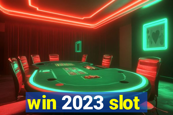 win 2023 slot