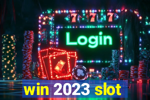 win 2023 slot