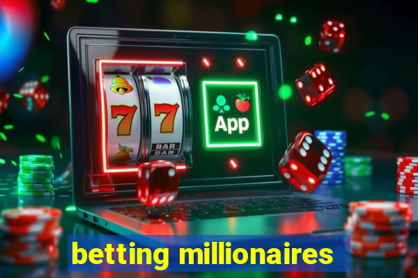 betting millionaires