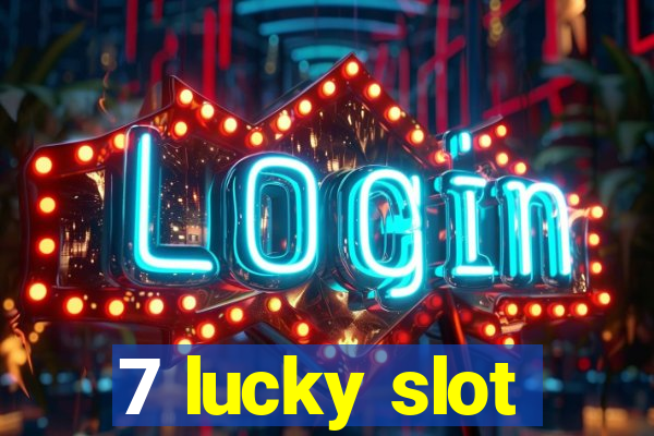 7 lucky slot