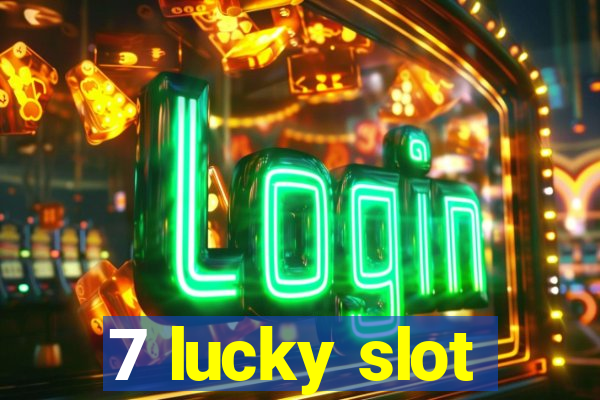 7 lucky slot