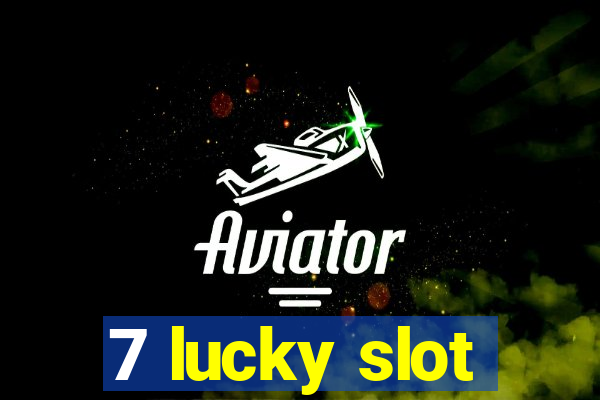 7 lucky slot