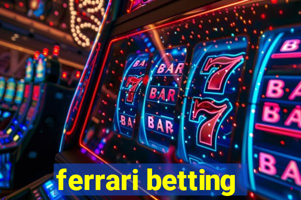 ferrari betting