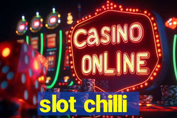 slot chilli