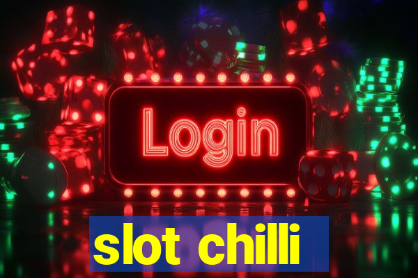 slot chilli