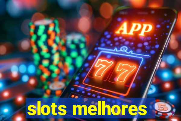 slots melhores