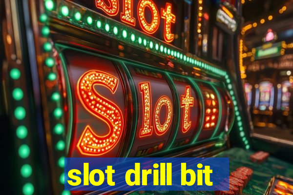 slot drill bit