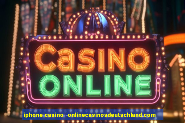 iphone casino -onlinecasinosdeutschland.com