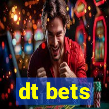 dt bets