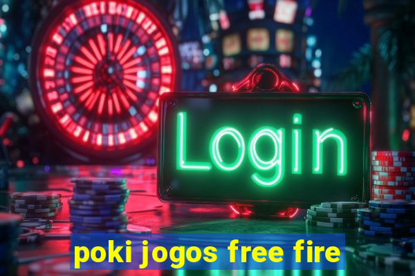 poki jogos free fire