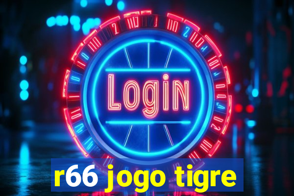 r66 jogo tigre