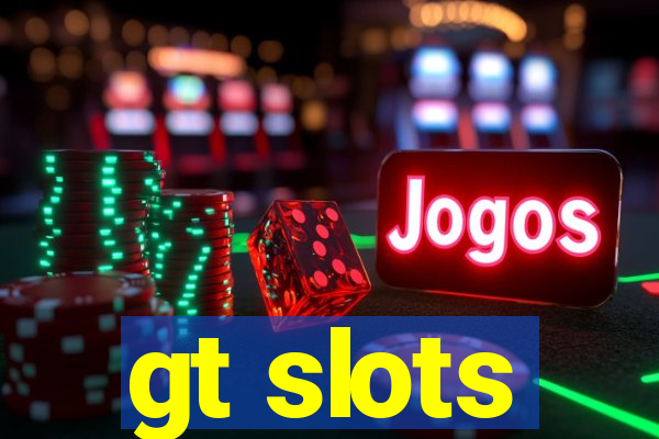 gt slots