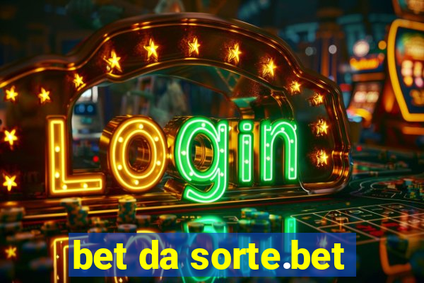 bet da sorte.bet