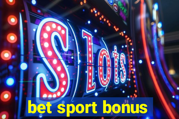 bet sport bonus