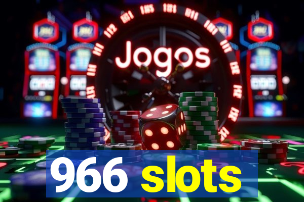 966 slots