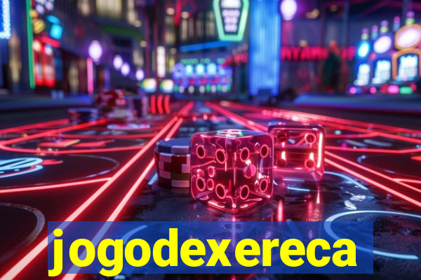 jogodexereca