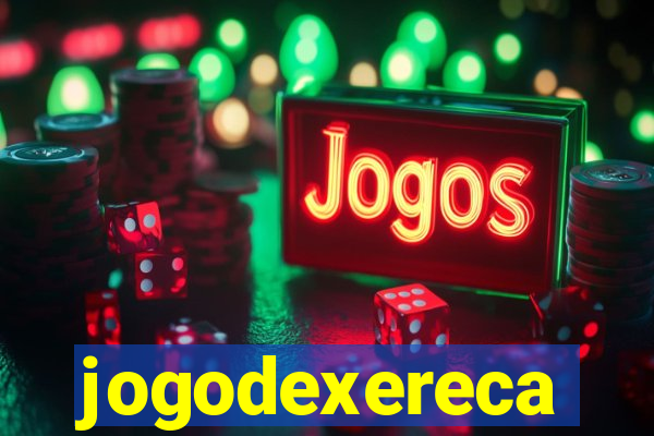 jogodexereca