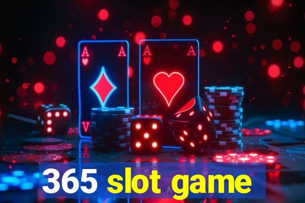 365 slot game