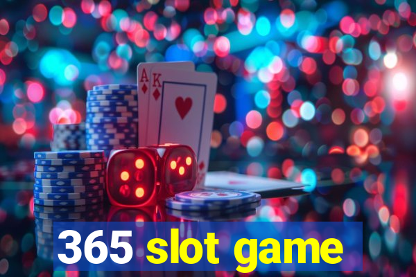 365 slot game