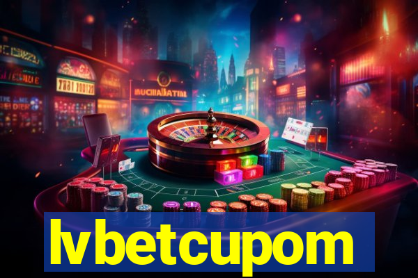 lvbetcupom