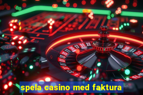 spela casino med faktura