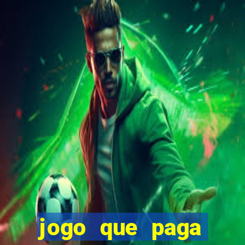 jogo que paga dinheiro de verdade na hora