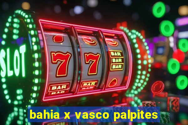 bahia x vasco palpites