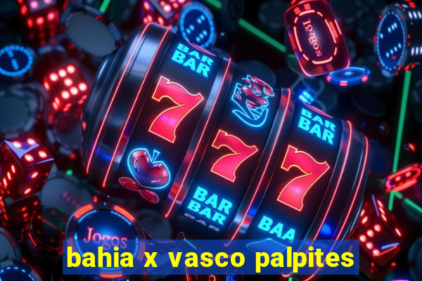 bahia x vasco palpites