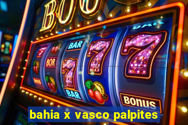 bahia x vasco palpites