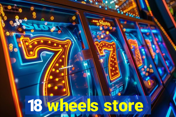 18 wheels store