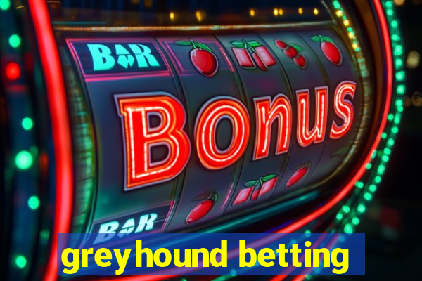 greyhound betting