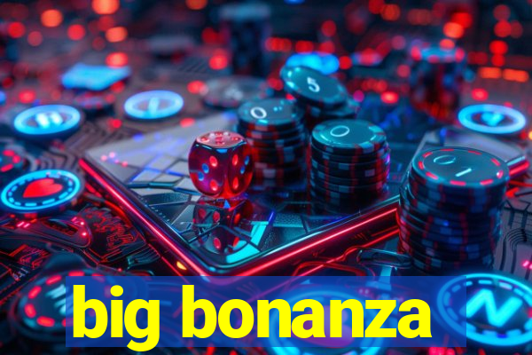 big bonanza