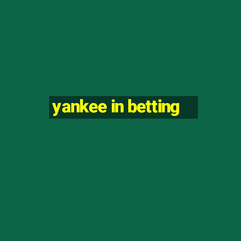 yankee in betting