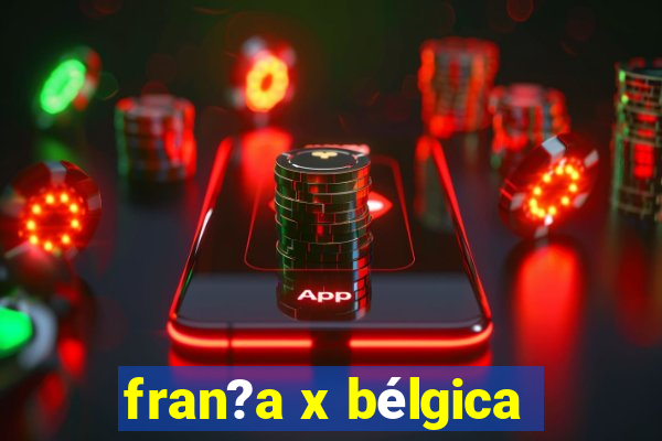 fran?a x bélgica