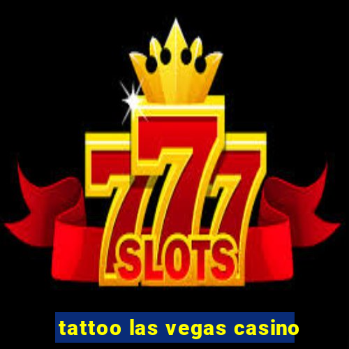 tattoo las vegas casino