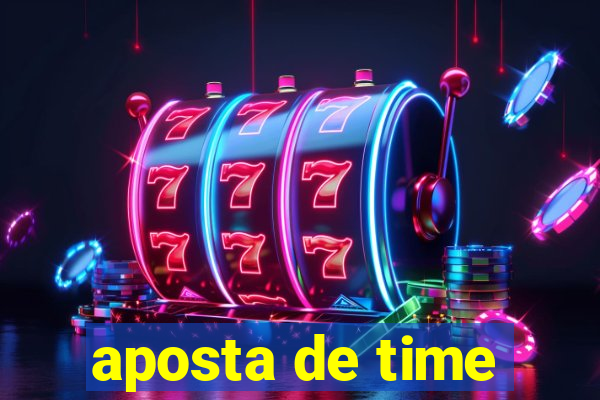 aposta de time