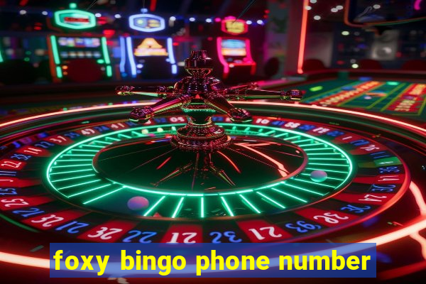 foxy bingo phone number