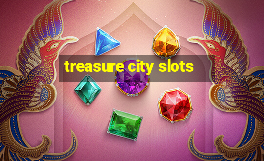 treasure city slots