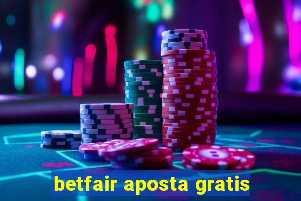 betfair aposta gratis