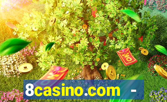 8casino.com - ca莽a-n铆queis online cassino