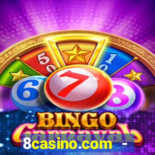 8casino.com - ca莽a-n铆queis online cassino