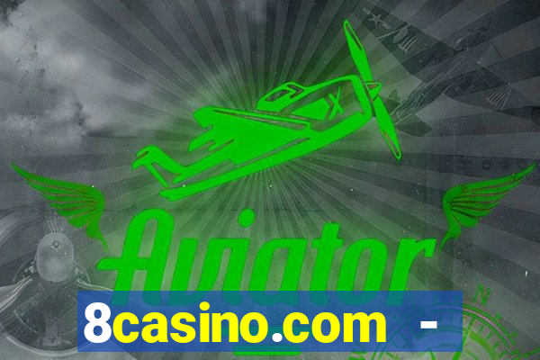 8casino.com - ca莽a-n铆queis online cassino