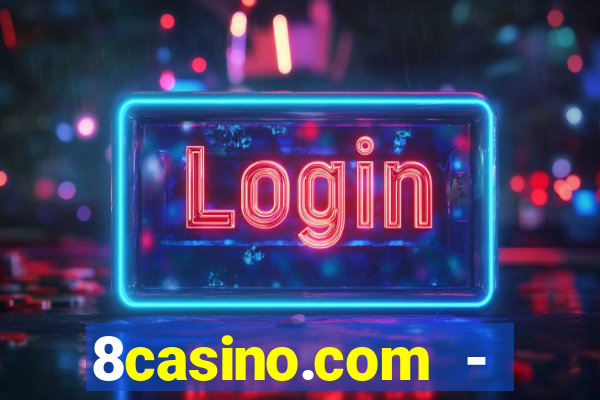 8casino.com - ca莽a-n铆queis online cassino