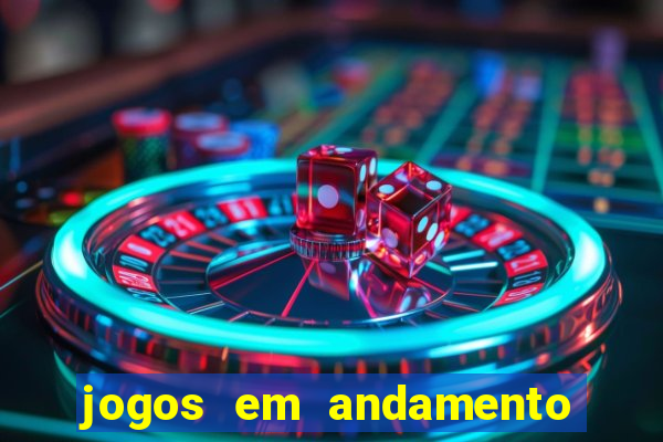 jogos em andamento ao vivo