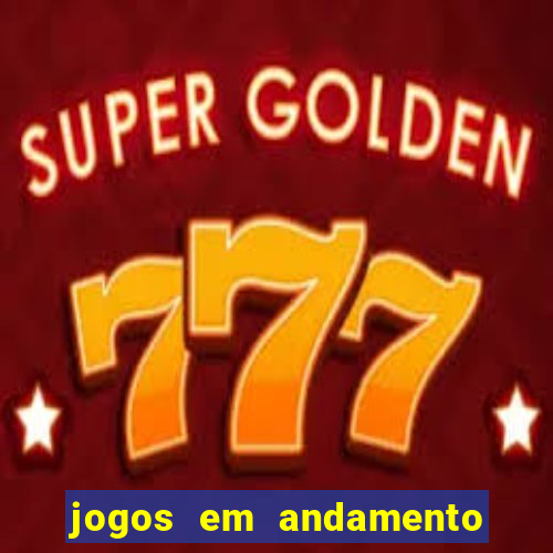 jogos em andamento ao vivo