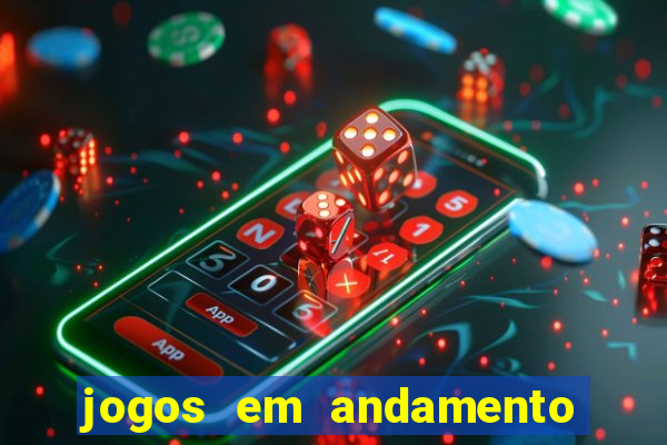 jogos em andamento ao vivo