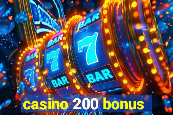 casino 200 bonus