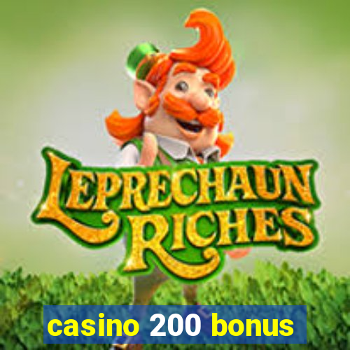 casino 200 bonus