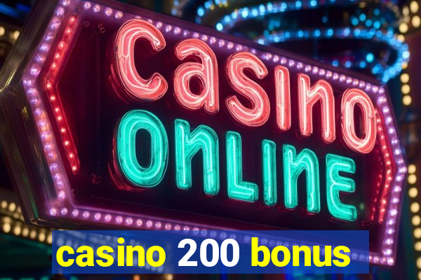 casino 200 bonus