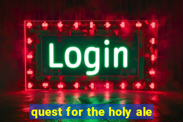 quest for the holy ale